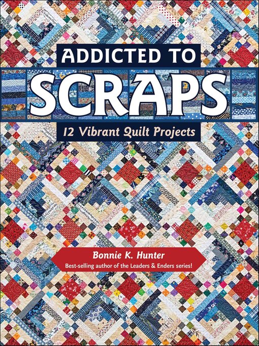 Title details for Addicted to Scraps by Bonnie K. Hunter - Wait list